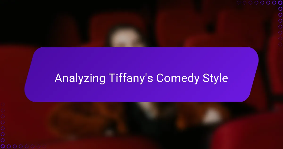 Analyzing Tiffany's Comedy Style