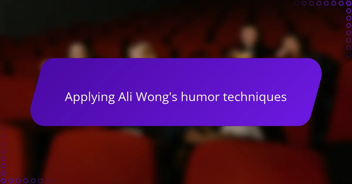 Applying Ali Wong's humor techniques