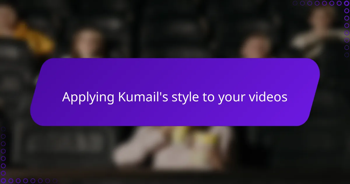 Applying Kumail's style to your videos