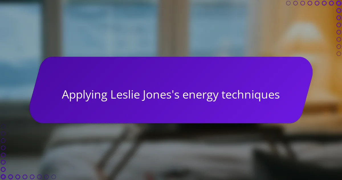 Applying Leslie Jones's energy techniques