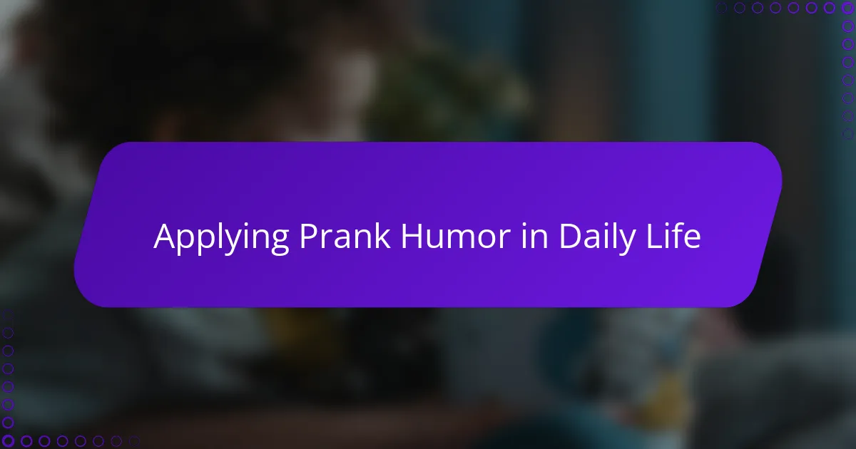 Applying Prank Humor in Daily Life