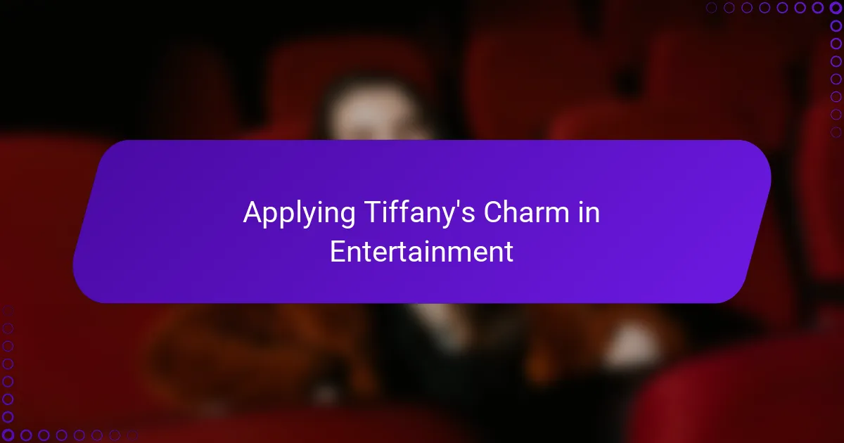 Applying Tiffany's Charm in Entertainment