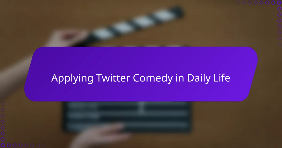 Applying Twitter Comedy in Daily Life