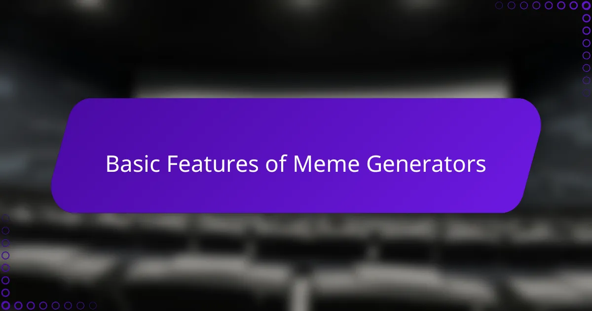 Basic Features of Meme Generators
