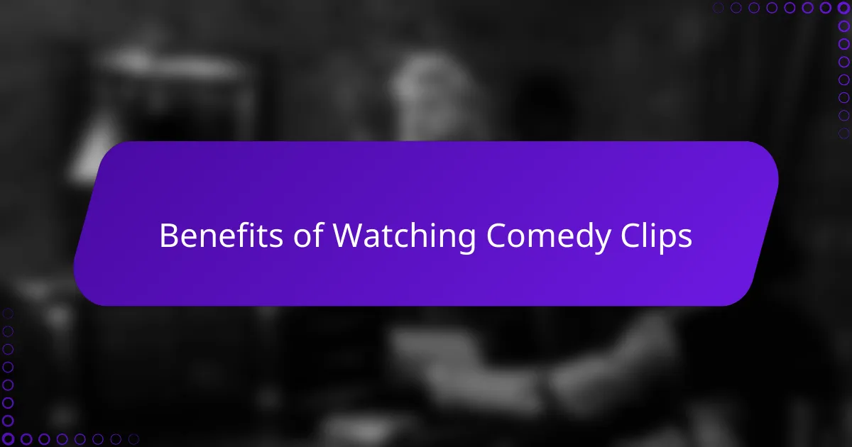 Benefits of Watching Comedy Clips