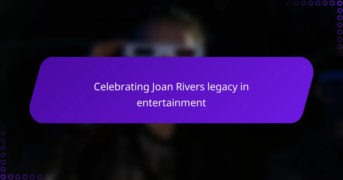 Celebrating Joan Rivers legacy in entertainment