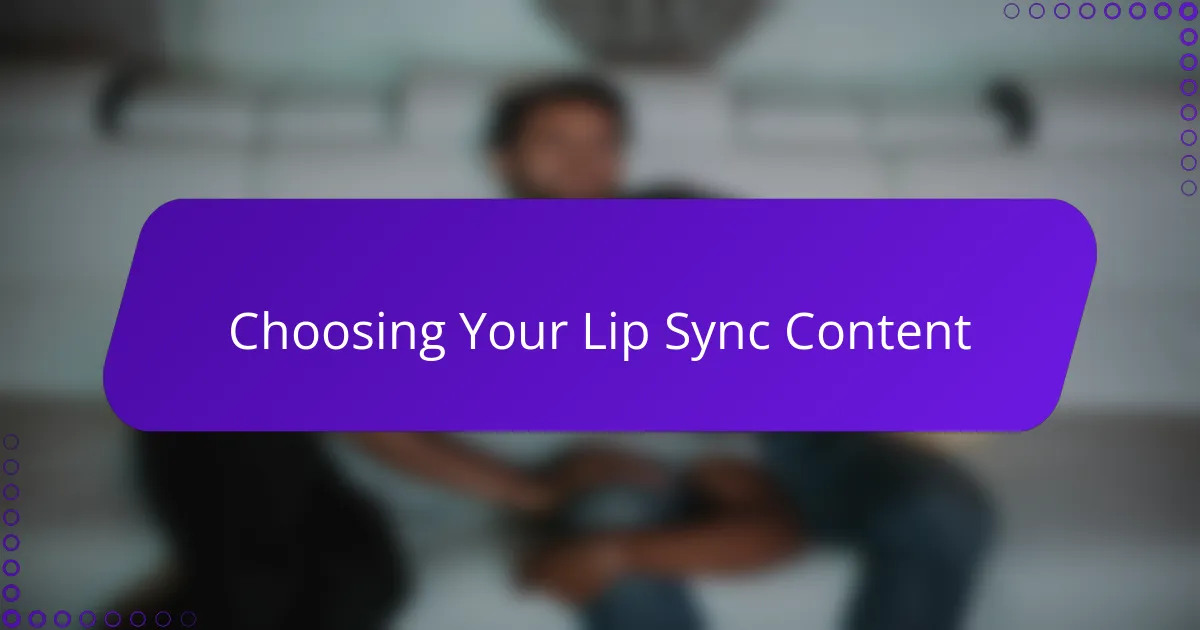 Choosing Your Lip Sync Content