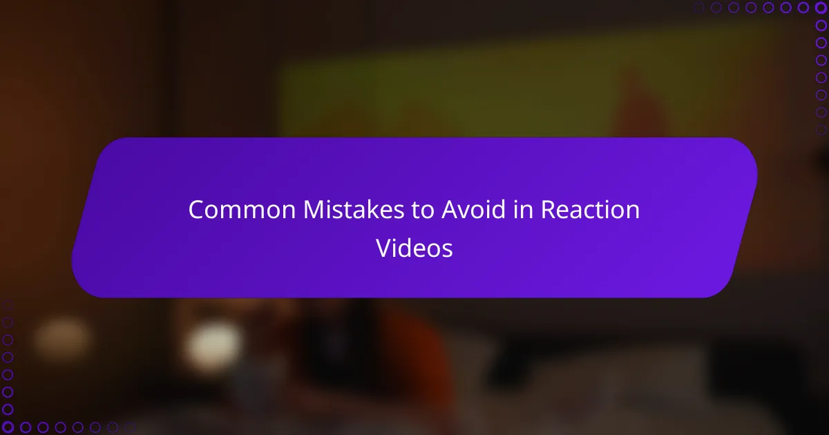 Common Mistakes to Avoid in Reaction Videos