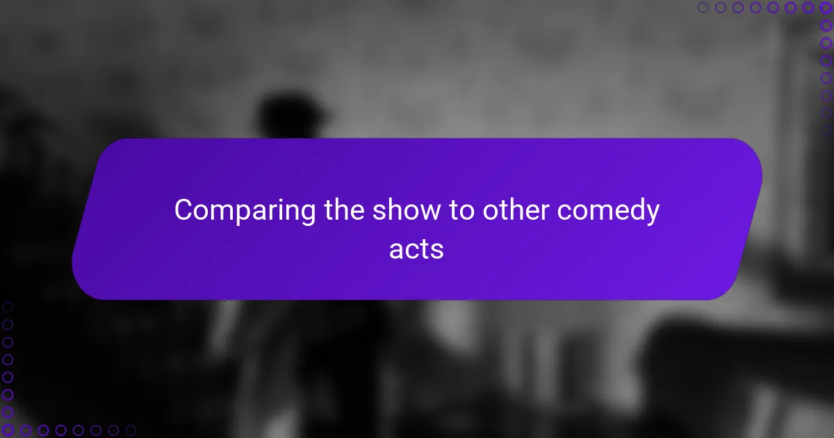 Comparing the show to other comedy acts