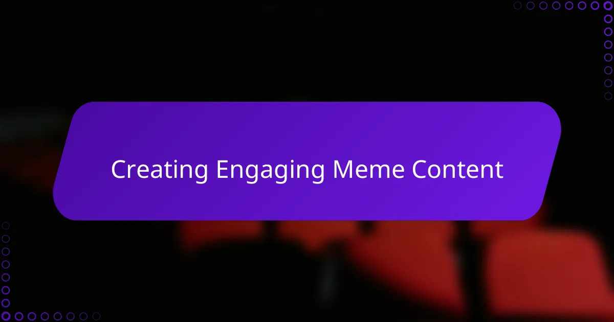 Creating Engaging Meme Content