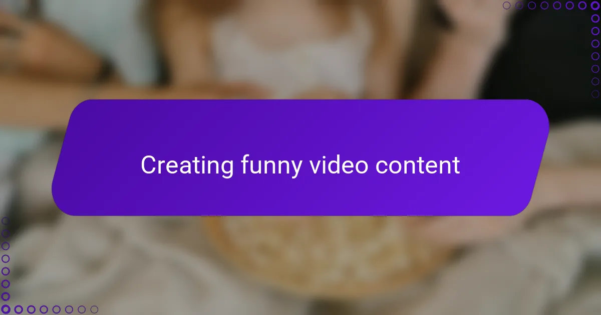 Creating funny video content