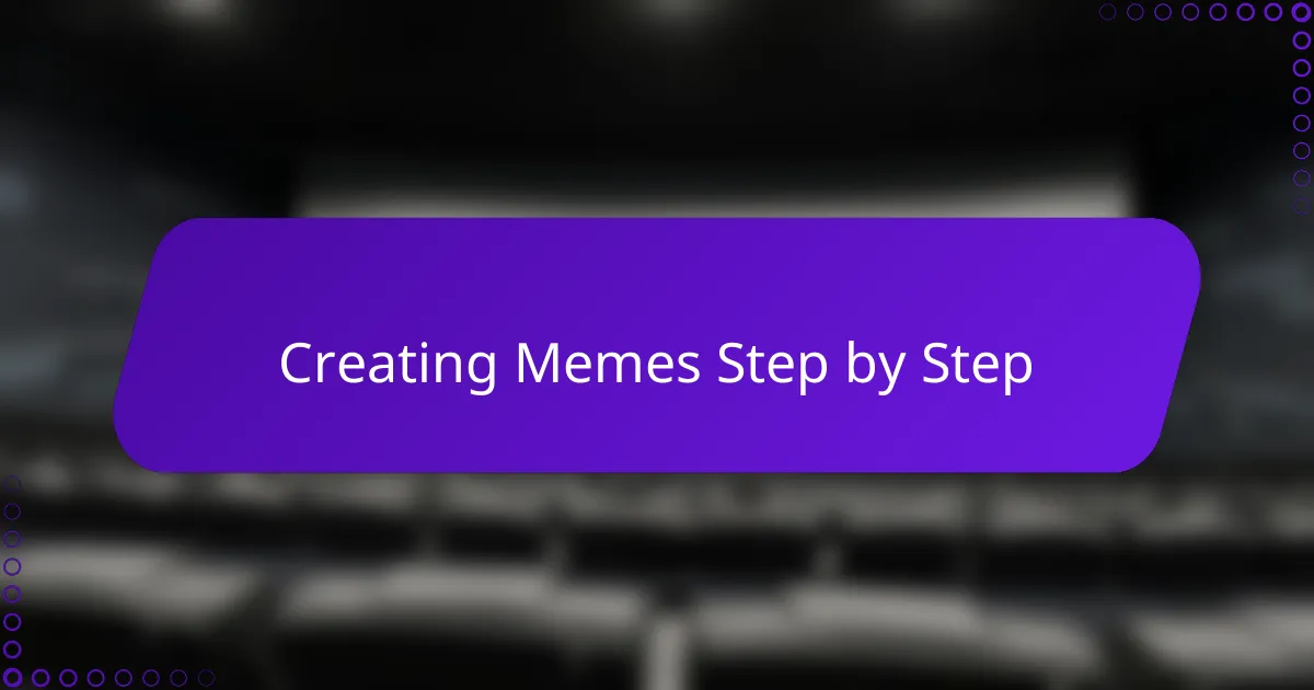 Creating Memes Step by Step