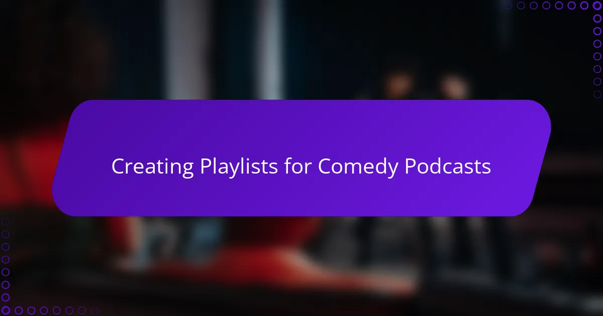 Creating Playlists for Comedy Podcasts