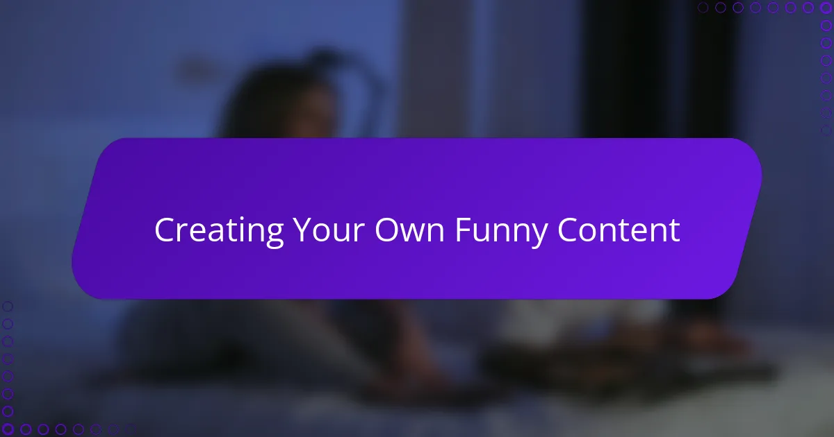 Creating Your Own Funny Content