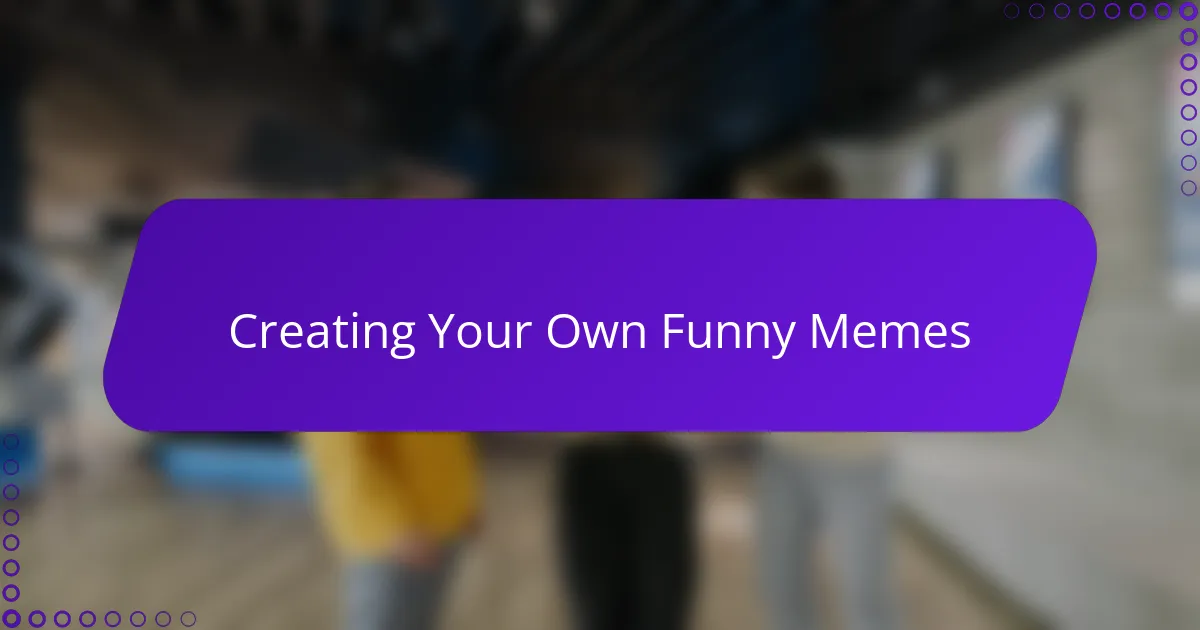 Creating Your Own Funny Memes