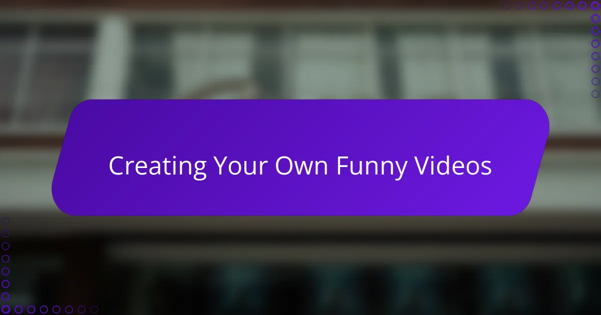 Creating Your Own Funny Videos