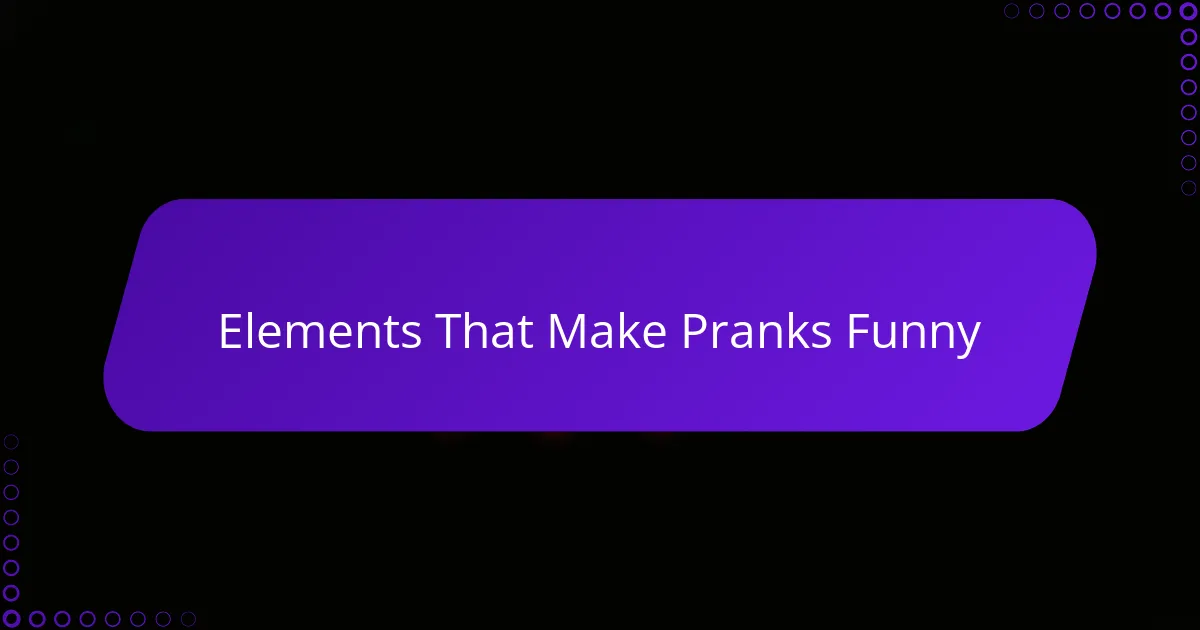 Elements That Make Pranks Funny