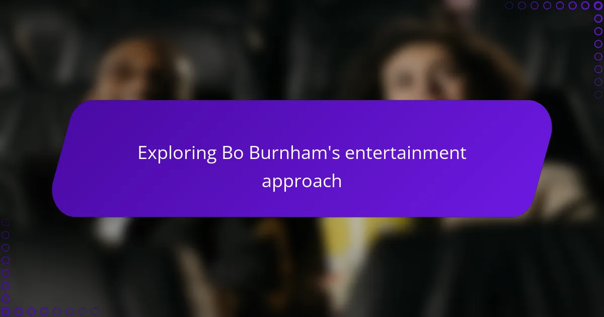 Exploring Bo Burnham's entertainment approach