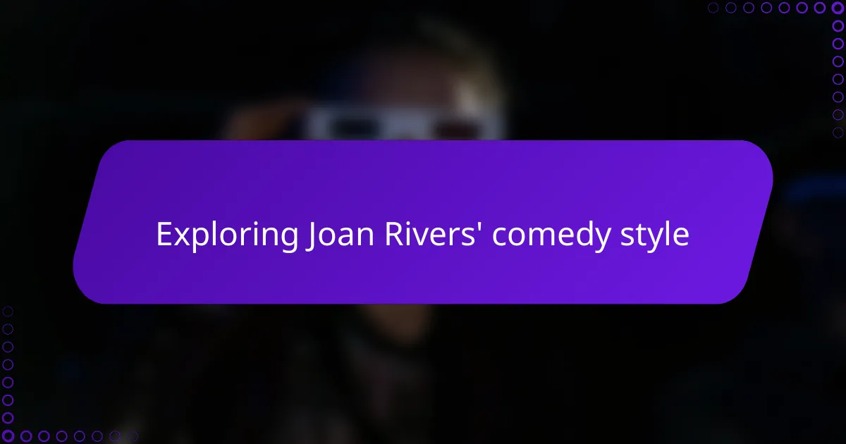 Exploring Joan Rivers' comedy style