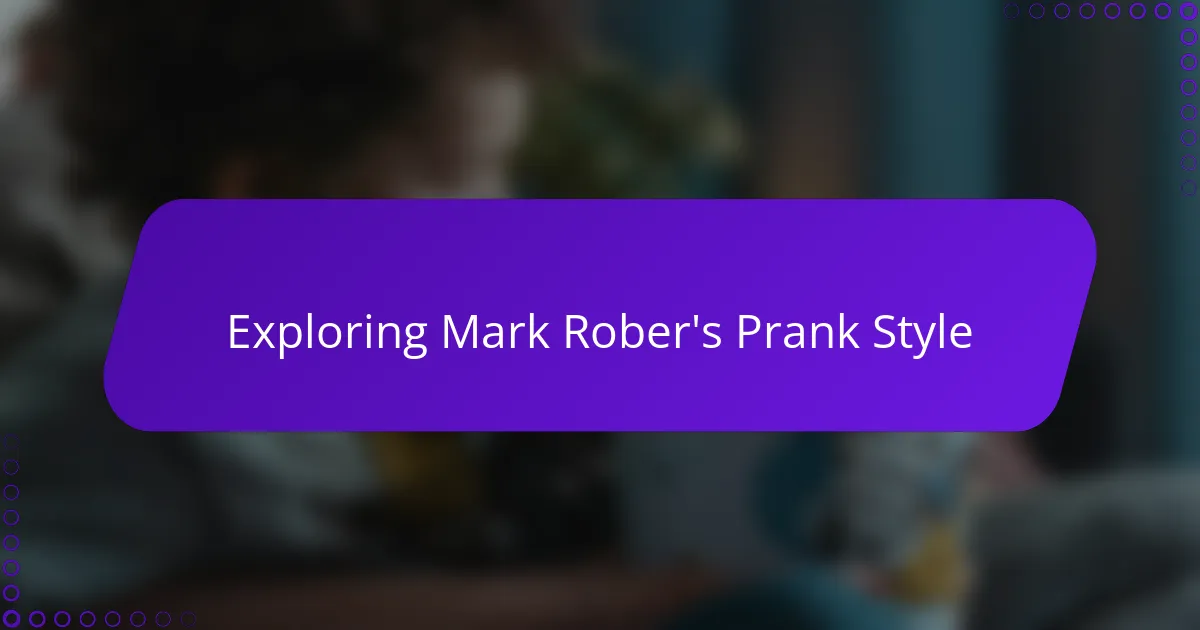 Exploring Mark Rober's Prank Style