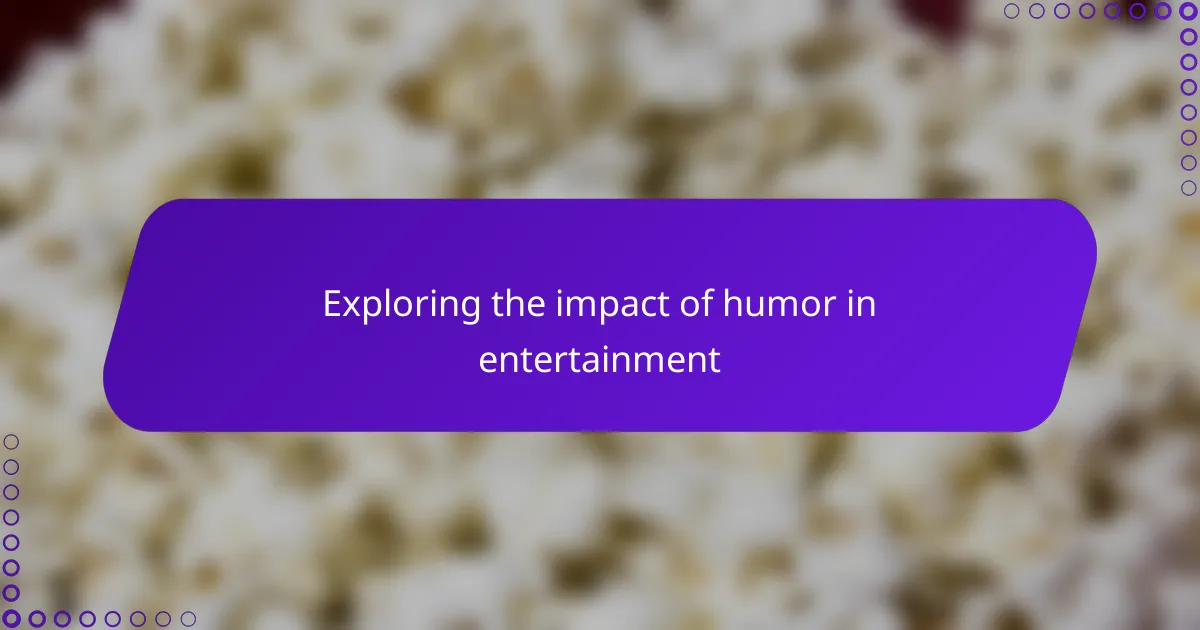 Exploring the impact of humor in entertainment