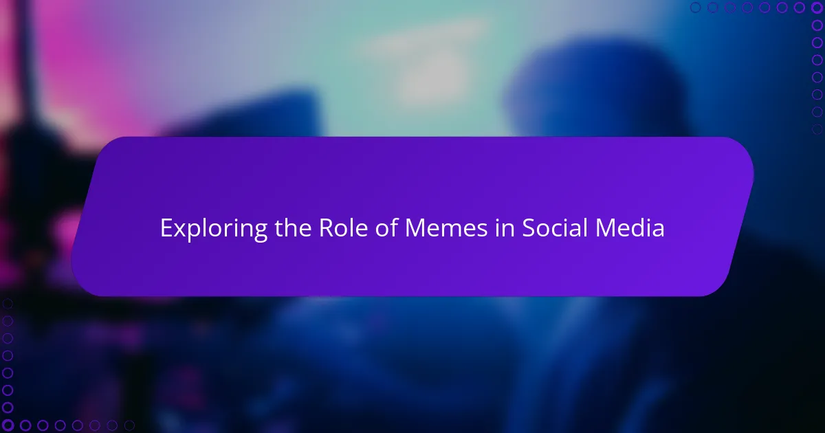 Exploring the Role of Memes in Social Media