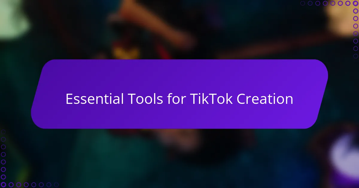 Essential Tools for TikTok Creation