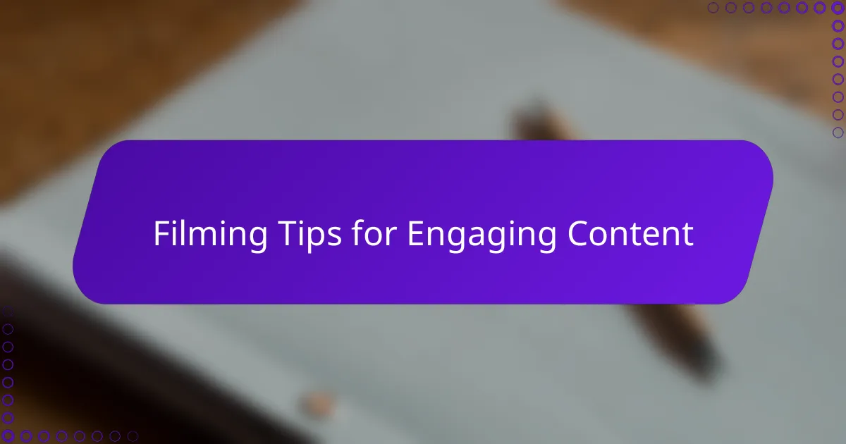 Filming Tips for Engaging Content