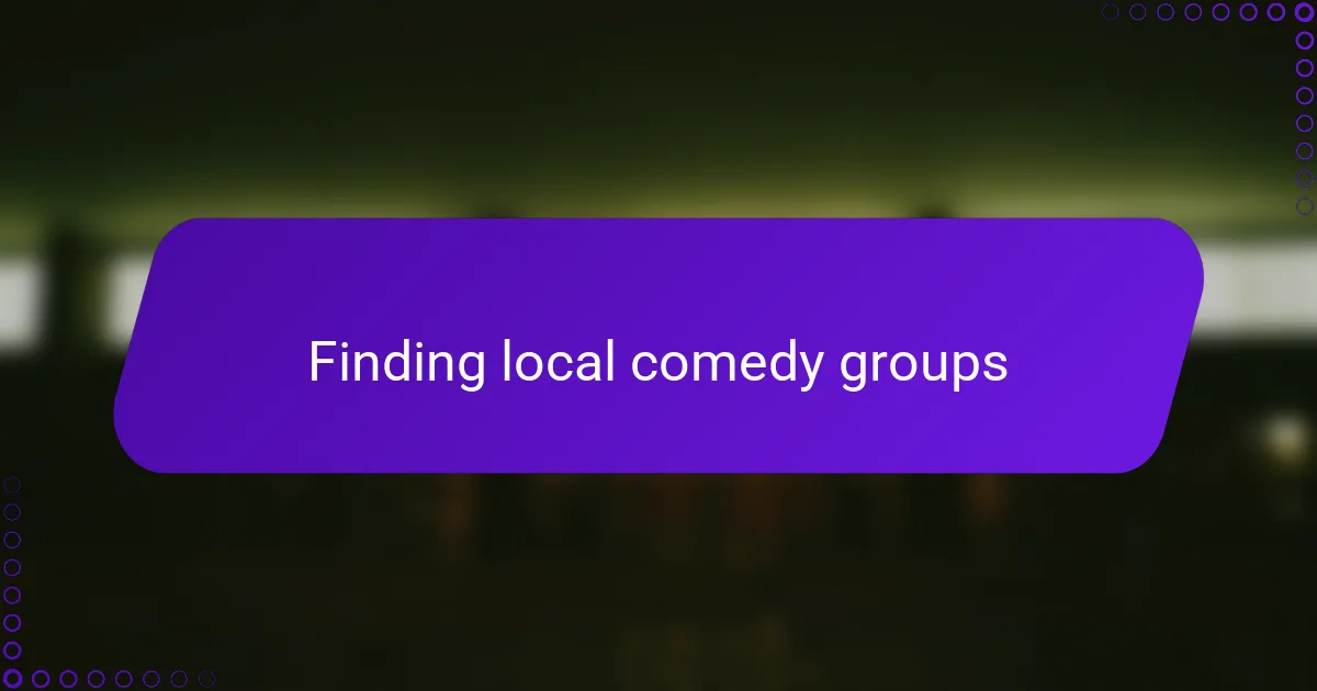 Finding local comedy groups