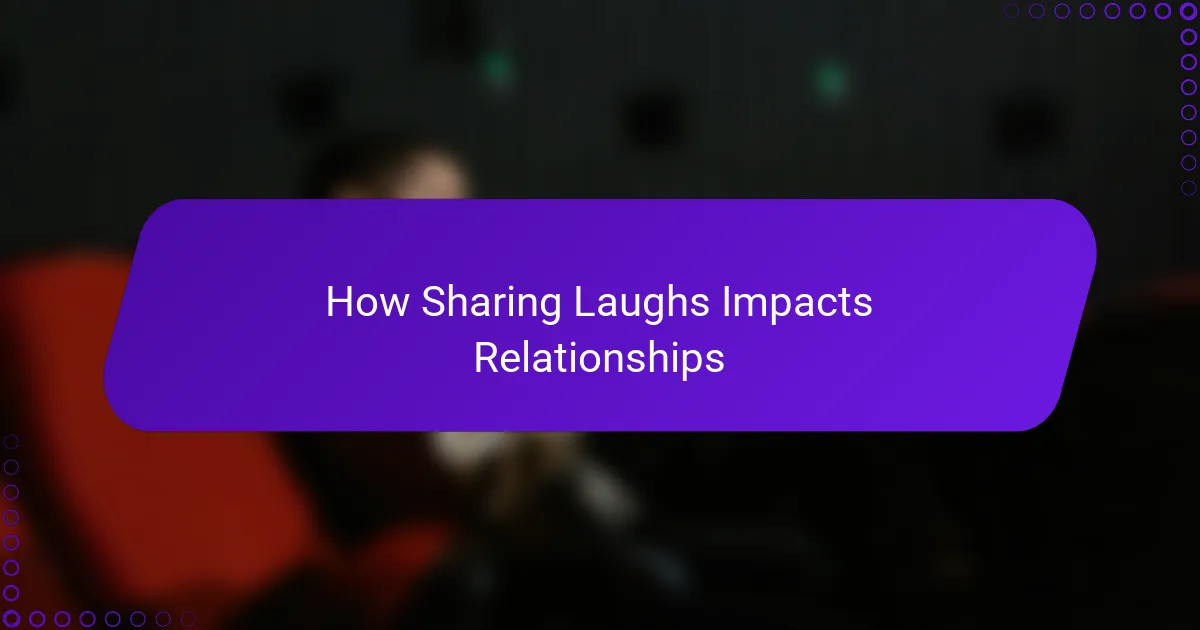 How Sharing Laughs Impacts Relationships