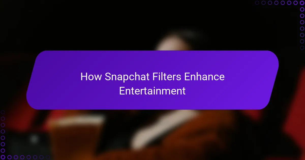 How Snapchat Filters Enhance Entertainment