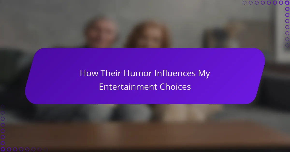 How Their Humor Influences My Entertainment Choices
