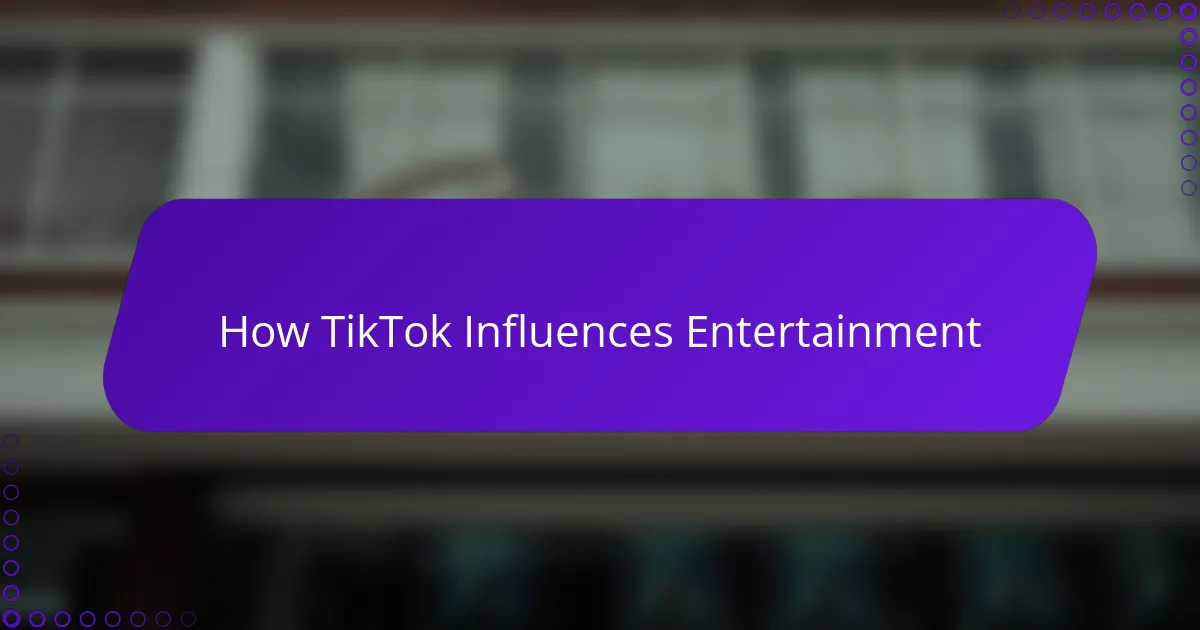 How TikTok Influences Entertainment