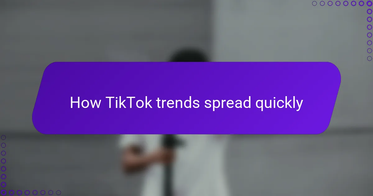 How TikTok trends spread quickly