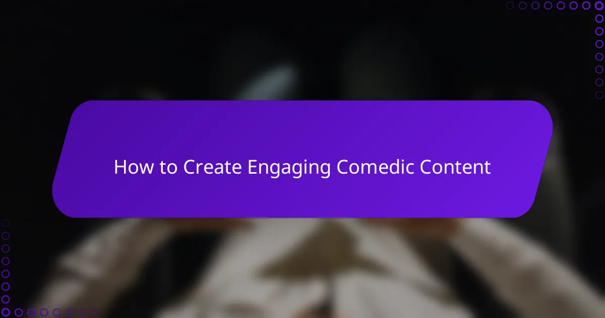 How to Create Engaging Comedic Content