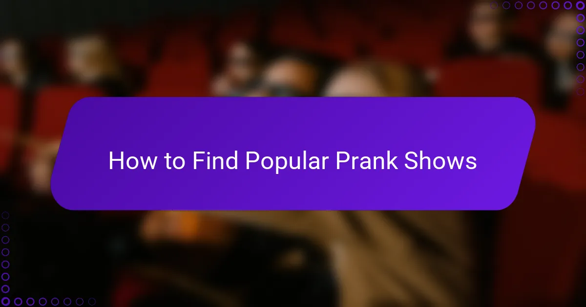 How to Find Popular Prank Shows