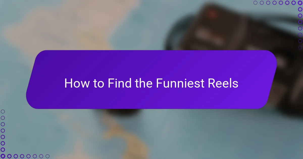 How to Find the Funniest Reels