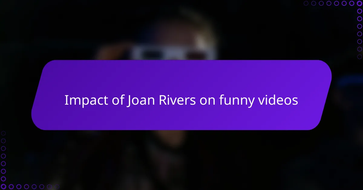 Impact of Joan Rivers on funny videos