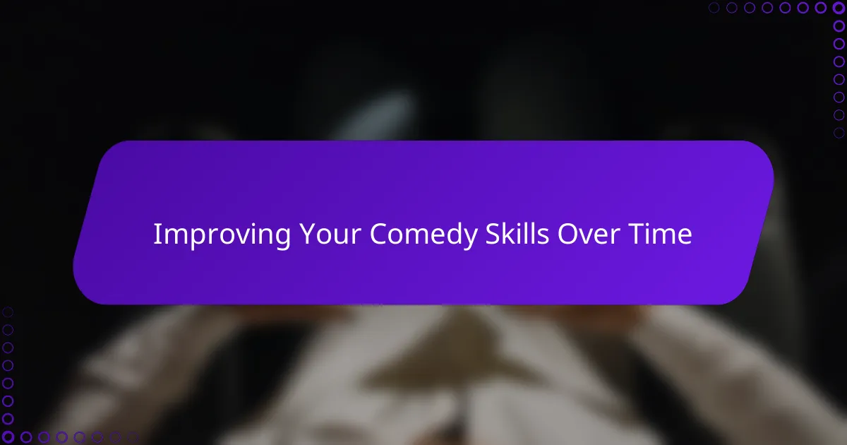 Improving Your Comedy Skills Over Time