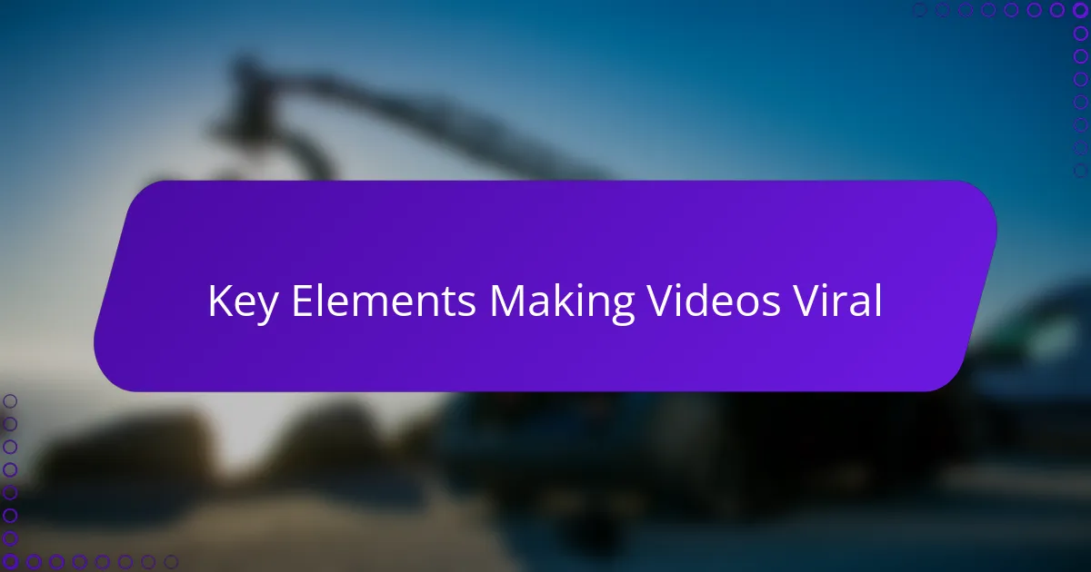 Key Elements Making Videos Viral
