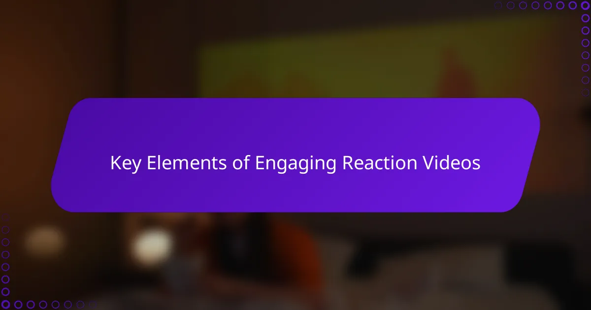 Key Elements of Engaging Reaction Videos