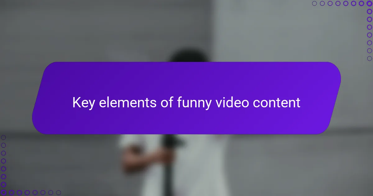 Key elements of funny video content
