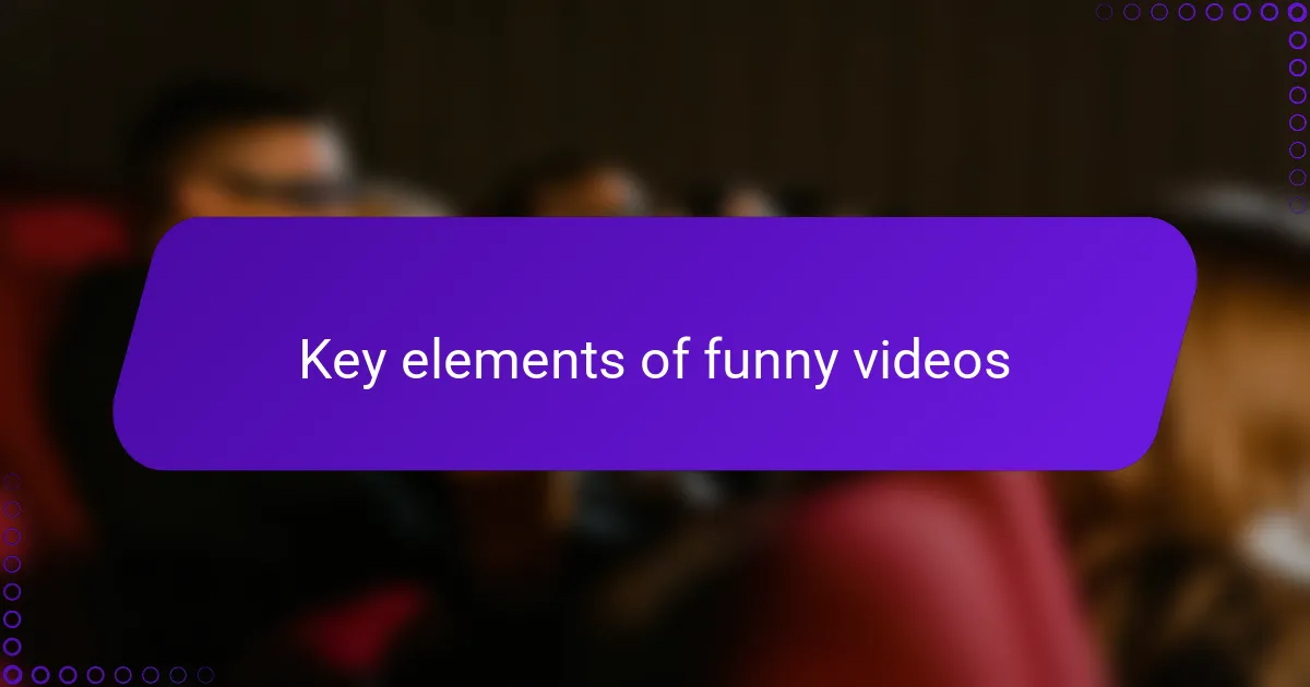 Key elements of funny videos