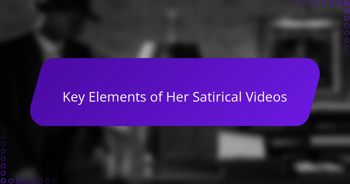 Key Elements of Her Satirical Videos
