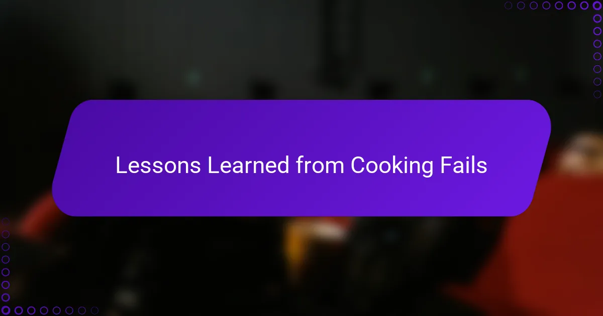 Lessons Learned from Cooking Fails