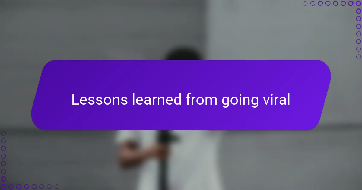 Lessons learned from going viral