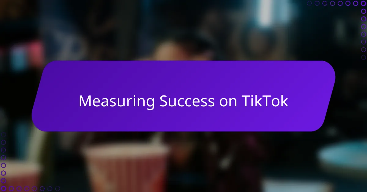 Measuring Success on TikTok