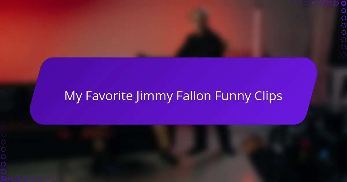 My Favorite Jimmy Fallon Funny Clips