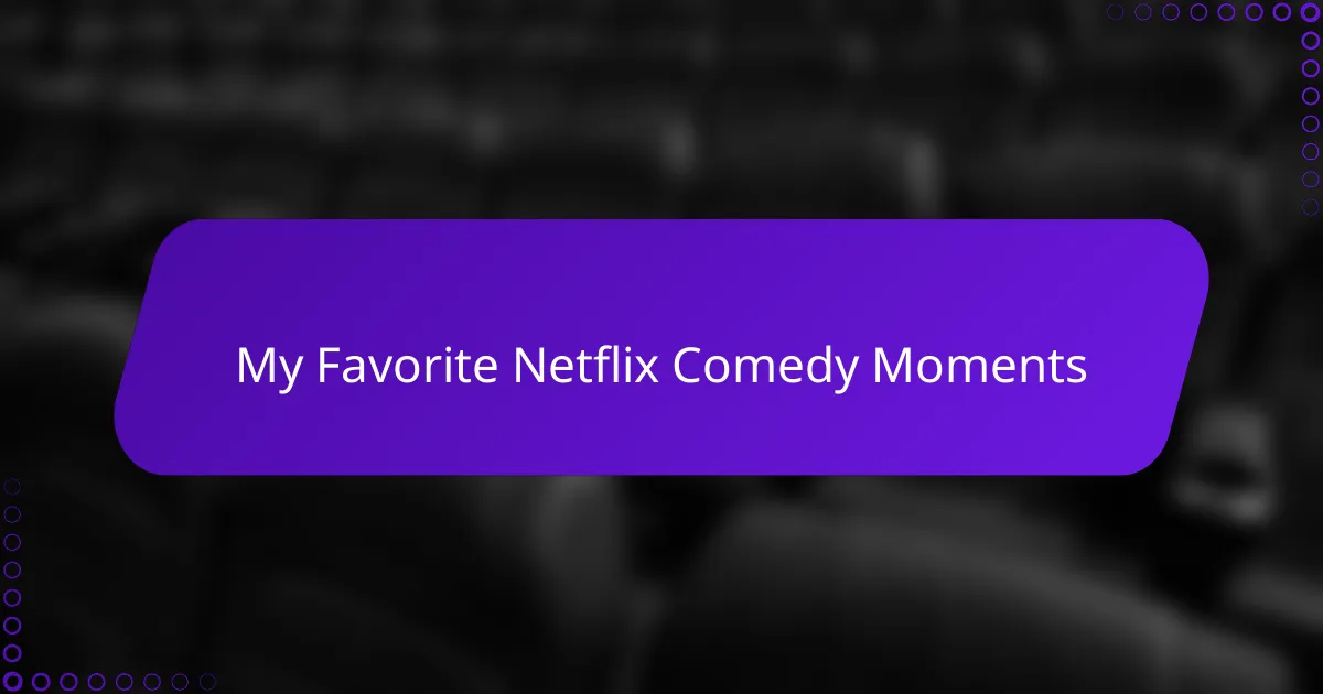 My Favorite Netflix Comedy Moments