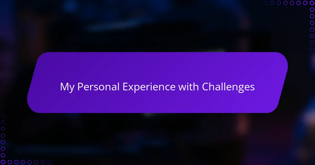 My Personal Experience with Challenges